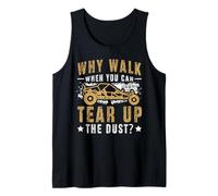 Why Walk When You Can Tear Up The Dust? Sand Rail Tank Top