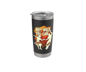 Why Walk When You Can Western Dancing Lover Square Dancing Stainless Steel Insulated Tumbler