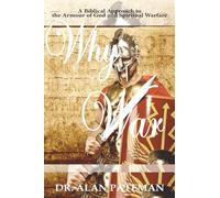 Why War: A Biblical Approach to the Armour of God and Spiritual Warfare