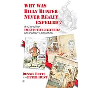 Why Was Billy Bunter Never Really Expelled?: and another Twenty-Five Mysteries of Children's Literature