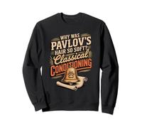 Why Was Pavlovs Hair So Soft Classical Conditioning Sweatshirt