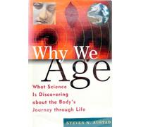 Why We Age: What Science Is Discovering about the Body′s Journey Through Life