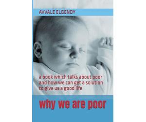 why we are poor: a book which talks about poor and how we can get a solution to give us a good life