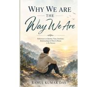 WHY WE ARE THE WAY WE ARE: The Strange, Hidden, and Surprisingly Familiar Things About Being Human