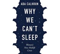Why We Can't Sleep: Women's New Midlife Crisis
