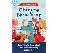 Why We Celebrate Chinese New Year: Everything to Know about Your Favorite Holiday