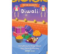 Why We Celebrate Diwali : Everything to Know about Your Favorite Holiday