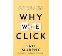 Why We Click: The Emerging Science of Interpersonal Synchrony