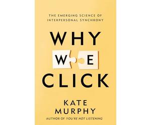 Why We Click: The Emerging Science of Interpersonal Synchrony