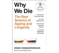 Why We Die : The groundbreaking must-read exploration of longevity from Nobel Prize-winning biologist Venki Ramakrishnan
