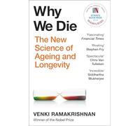 Why We Die: The groundbreaking must-read exploration of longevity from Nobel Prize-winning biologist and trusted expert