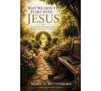 Why We Don’t Start With Jesus: What do you think it takes to get to heaven-and what does that road actually look like?