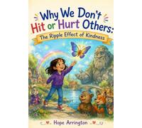 Why We Don't Hit or Hurt Others: The Ripple Effect of Kindness | SEL Book for Kids | Anger Management, Empathy & Friendship | STEM Ages 4-8, 5-7, 8-12 ... Adventure (Humans: Why We Do What We Do)