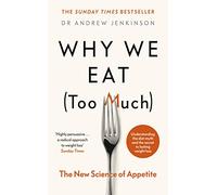 Why We Eat (Too Much): The New Science of Appetite