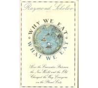Why We Eat What We Eat: How the Encounter Between the New World and the Old Changed the Way Everyone on the Planet Eats