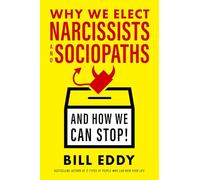 Why We Elect Narcissists and Sociopaths?and How We Can Stop
