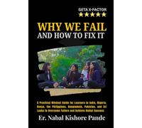WHY WE FAIL - AND HOW TO FIX IT: A Practical Mindset Guide for Learners in India, Nigeria, Kenya, the Philippines, Bangladesh, Pakistan, and Sri Lanka ... 7+ IELTS, TOEFL, PTE, Duolingo & OET Mastery)