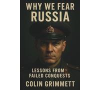 Why We Fear Russia - Lessons from Failed Conquests: History’s Greatest Strategic Enigma (Non Fiction Thrillers)