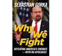 Why We Fight: Defeating America's Enemies - With No Apologies