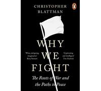 Christopher Blattman – Why We Fight: The Roots of War and the Paths to Peace – Paperback