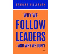 Why We Follow Leaders-and Why We Don't
