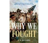 Why We Fought: This is A Revolutionary Book about the American Revolution