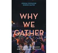 Why We Gather: Psychology, Theology, and Liturgical Practice