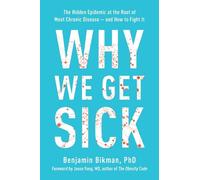 Why We Get Sick: The Hidden Epidemic at the Root of Most Chronic Disease--and How to Fight It