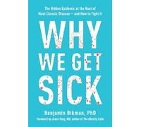 Why We Get Sick: the Hidden Epidemic at the Root of Mos - NEW Benjamin Bikman 2