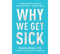 Why We Get Sick: The Hidden Epidemic at the Root of Most Chronic Disease--and How to Fight It