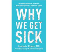 Why We Get Sick: The Hidden Epidemic at the Root of Most Chronic Disease-and How to Fight It