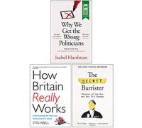 Why We Get the Wrong Politicians, How Britain Really Works, The Secret Barrister 3 Books Collection Set