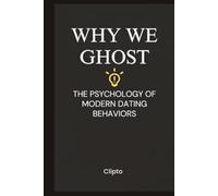 Why We Ghost: The Psychology of Modern Dating Behaviors