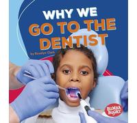 Why We Go to the Dentist (Bumba Books (R) -- Health Matters)