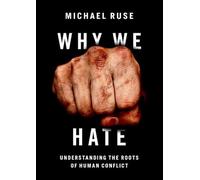 Why We Hate: Understanding the Roots of Human Conflict