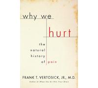 Why We Hurt: The Natural History of Pain