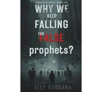 WHY WE KEEP FALLING FOR FALSE prophets?
