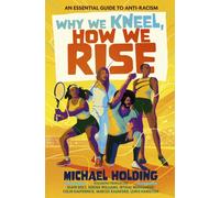 Why We Kneel, How We Rise: Children's Edition : An essential guide for anti-racism by award-winning author and sporting legend