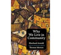 Why We Live in Community (Plough Spiritual Classics: Backpack Classics for Modern Pilgrims)