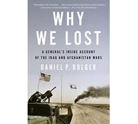 Why We Lost: A General's Inside Account of the Iraq and Afghanistan Wars