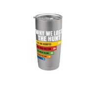 Why We Lost The Hunt Funny Hunting Stainless Steel Insulated Tumbler