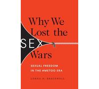 Why We Lost the Sex Wars: Sexual Freedom in the #MeToo Era