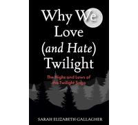 Why We Love (and Hate) Twilight : The Highs and Lows of the Twilight Saga