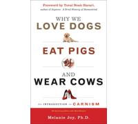 Why We Love Dogs, Eat Pigs, and Wear Cows : An Introduction to Carnism, 10th Anniversary Edition