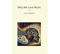 Why We Love Music (Classic Books)