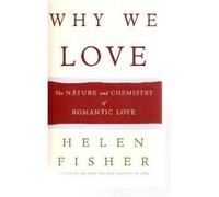 Why We Love: The Nature and Chemistry of Romantic Love