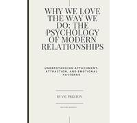 WHY WE LOVE THE WAY WE DO: THE PHSYCOLOGY OF MODERN RELATIONSHIPS (THE INNER ARCHITECT)