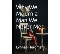 Why We Mourn a Man We Never Met