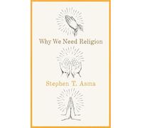 Why We Need Religion: An Agnostic Celebration of Spiritual Emotions