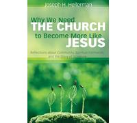 Why We Need the Church to Become More Like Jesus: Reflections about Community, Spiritual Formation, and the Story of Scripture